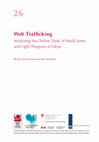 Research paper thumbnail of Web Trafficking: Analysing the Online Trade of Small Arms and Light Weapons in Libya