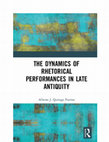 Research paper thumbnail of The Dynamics of Rhetorical Performances in Late Antiquity