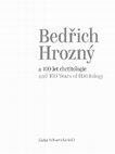 Research paper thumbnail of Bedřich Hrozný and  100 Years of Hittitology / Bedřich Hrozný a 100 let chetitologie, Prague: National Gallery, 2015