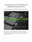 Research paper thumbnail of A Domain Name is The Foundation of a Digital Marketing Presence