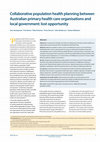 Research paper thumbnail of Collaborative population health planning between 
Australian primary health care organisations and 
local government: lost opportunity