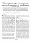 Research paper thumbnail of Improving Prediction Accuracy Using Hybrid Machine Learning Algorithm on Medical Datasets