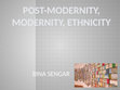 Research paper thumbnail of Post_modernism_Modernism_Ethnicity.pptx