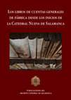 Research paper thumbnail of Los libros de cuentas generales de fábrica desde los inicios de la Catedral Nueva de Salamanca/ Gómez González, Pedro José; Vicente Baz, Raúl; Montero García, Josefa (coord.). Salamanca: Catedral de Salamanca, 2018