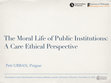 Research paper thumbnail of The Moral Life of Public Institutions: A Care Ethical Perspective