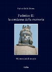 Research paper thumbnail of Federico II: la condanna della memoria. Metamorfosi di un mito, Viella ed., Roma 2012