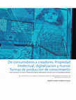 Research paper thumbnail of De consumidores a creadores: Propiedad Intelectual, digitalización y nuevas formas de producción de conocimiento