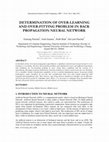 Research paper thumbnail of DETERMINATION OF OVER-LEARNING AND OVER-FITTING PROBLEM IN BACK PROPAGATION NEURAL NETWORK