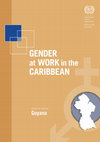 Research paper thumbnail of Gender at work in the Caribbean: Guyana Country Report