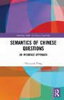 Research paper thumbnail of Semantics of Chinese Questions: An Interface Approach