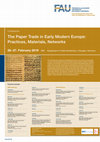 Research paper thumbnail of "The Paper Trade in Early Modern Europe: Practices, Materials, Networks" (26./27. February 2019, Erlangen, Germany). Prospectus, conference schedule, final line-up, poster