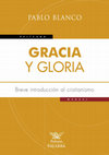 Research paper thumbnail of Gracia y gloria. Breve introducción al cristianismo