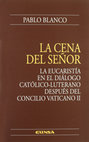 Research paper thumbnail of La Cena del Señor. La Eucaristía en el diálogo católico-luterano después del Concilio Vaticano II