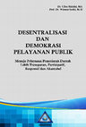 Research paper thumbnail of Desentralisasi dan demokrasi pelayanan Publik: Menuju Pelayanan Pemerintah Daerah Lebih Transparan, Partisipatif, Responsif dan Akuntabel