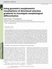 Research paper thumbnail of Using geometric morphometric visualizations of directional selection gradients to investigate morphological differentiation