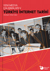 Research paper thumbnail of [Tüm Kitap] Türkiye İnternet Tarihi. Yeni Medya Çalışmaları V.