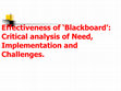 Research paper thumbnail of Effectiveness of ‘Blackboard’: Critical analysis of Need, Implementation and Challenges