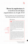 Research paper thumbnail of Borrar la arquitectura: la neutralización del objeto arquitectónico en el siglo XXI