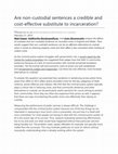 Research paper thumbnail of Are non-custodial sentences a credible and cost-effective substitute to incarceration?