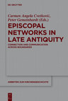 Research paper thumbnail of Episcopal Networks in Late Antiquity: Connection and Communication across Boundaries (Berlin: De Gruyter, 2019)