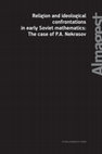 Research paper thumbnail of Religion and ideological confrontations in early Soviet mathematics: The case of P.A. Nekrasov