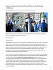 Research paper thumbnail of Russian-Ukrainian Church Turmoil Driven by Political Ambitions