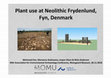 Research paper thumbnail of Plant use at the neolithic site of Frydenlund, Fyn, Denmark