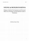 Research paper thumbnail of YOUNG & MUSLIM IN KENYA: Religion, Identity Development and Prosocial Behaviour Strategies among Muslim Youth in Mombasa