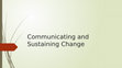 Research paper thumbnail of Communicating and Sustaining Change