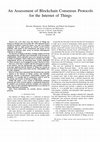 Research paper thumbnail of An Assessment of Blockchain Consensus Protocols for the Internet of Things