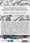 Research paper thumbnail of Social expertise and political decisions in Early Modern Europe, London, 2019.