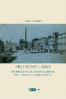 Research paper thumbnail of PRO BONO URBIS. Un progetto di riforma urbana per la Roma di Innocenzo X, Roma: Artemide, 2018