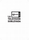 Research paper thumbnail of La televisión sublevada. El caso Barricada Tv