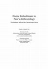 Research paper thumbnail of Divine Embodiment in Paul's Anthropology: The Mimetic Self and the Chronotopic Christ. Abstract-Contents