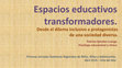 Research paper thumbnail of Espacios educativos transformadores. Desde el dilema inclusivo a protagonistas de una sociedad diversa