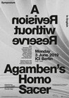 Research paper thumbnail of Symposium "A Revision  without Reserve: Agamben’s Homo Sacer" (ICI Berlin, 3 June 2019 ) - Organized by Francesco Giusti, Damiano Sacco, and Facundo Vega