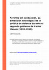 Research paper thumbnail of Reforma sin conducción. La dimensión estratégica de la política de defensa durante el segundo gobierno de Carlos Menem (1995-1999)