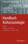 Research paper thumbnail of Handbuch Kultursoziologie Band 1: Begriffe – Kontexte – Perspektiven – Autor_innen. Wiesbaden: Springer, 2019. Hrsg. von Stephan Moebius, Frithjof Nungesser und Katharina Scherke.