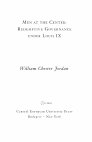 Research paper thumbnail of William C. Jordan, *Men at the Center: Redemptive Governance under Louis IX* (Budapest: Central European University Press, 2012)