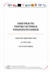 Research paper thumbnail of GHID PRACTIC PENTRU VICTIMELE VIOLENȚEI ÎN FAMILIE CARE SUNT DREPTURILE TALE CE POȚI FACE CUI TE POȚI ADRESA