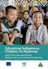 Research paper thumbnail of Educating Indigenous Children in Myanmar: Baseline report on teaching and learning