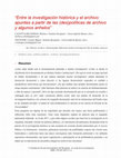 Research paper thumbnail of Entre la investigación histórica y el archivo: apuntes a partir de las (des)políticas de archivo y algunos anhelos