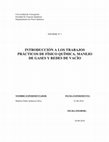 Research paper thumbnail of INTRODUCCIÓN A LOS TRABAJOS PRÁCTICOS DE FÍSICO QUÍMICA, MANEJO DE GASES Y REDES DE VACÍO