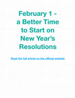 Research paper thumbnail of February 1 - a Better Time to Start on New Year's Resolutions Read the full article on the official website