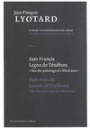 Research paper thumbnail of Jean-François Lyotard, Sam Francis: Leçon de Ténèbres/Sam Francis: Lesson of Darkness (Table of Contents and publication info)