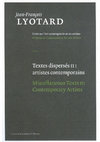 Research paper thumbnail of Jean-François Lyotard, Textes dispersés II: Artistes Contemporains/Miscellaneous Texts II: Contemporary Artists (Table of Contents and publication info)