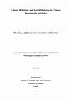 Research paper thumbnail of Labour Relations and Social Dialogue in Chinese Investments in Africa The Case of Jiangxi Construction in Zambia