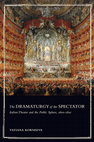 Research paper thumbnail of The Dramaturgy of the Spectator: Italian Theatre and the Public Sphere, 1600–1800, Toronto: University of Toronto Press, 2019.