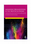 Research paper thumbnail of Managing Organizations in the Creative Economy: Organizational Behaviour for the Cultural Sector