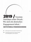 Research paper thumbnail of Institutionelle Friedenssicherung. Vereinte Nationen unter Druck: Wo sich ein deutsches Engagement lohnt (co-authored by Nicole Deitelhoff, Antonia Witt et al.)